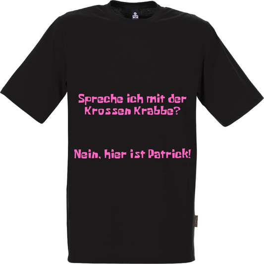 T-Shirt: Spreche ich mit der Krossen Krabbe? Nein, hier ist Patrick!